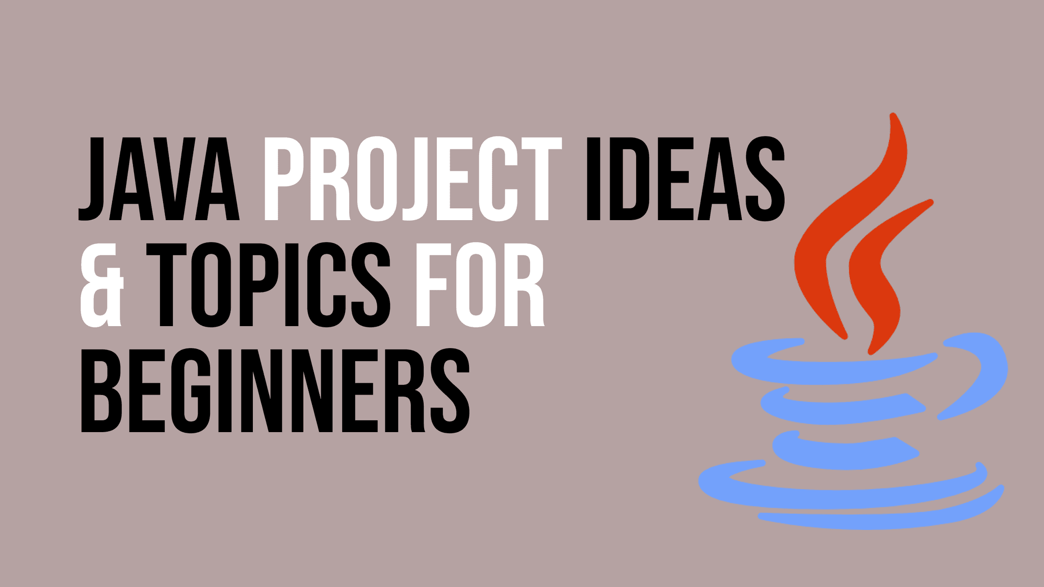 Java Project Ideas & Topics For Beginners